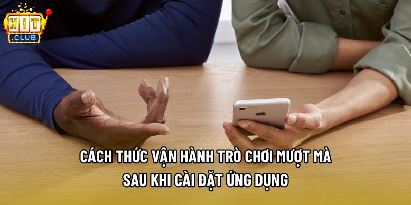 Cách thức vận hành trò chơi mượt mà sau khi cài đặt ứng dụng Cách thức vận hành trò chơi mượt mà sau khi cài đặt ứng dụng
