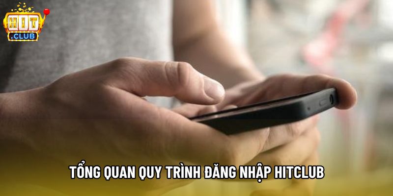 Tổng quan quy trình đăng nhập hitclub Tổng quan quy trình đăng nhập hitclub