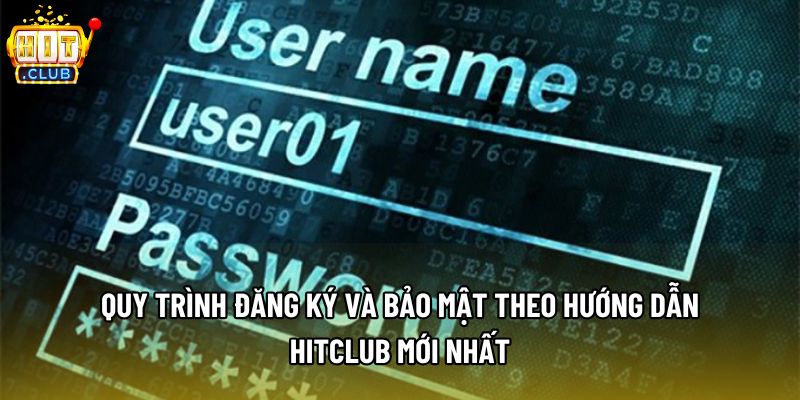 Quy trình đăng ký và bảo mật theo hướng dẫn Hitclub mới nhất Quy trình đăng ký và bảo mật theo hướng dẫn Hitclub mới nhất